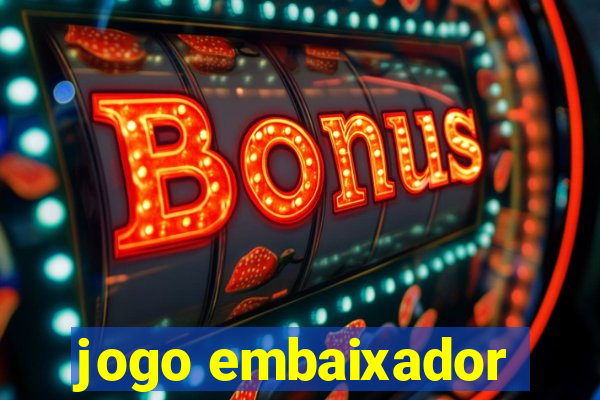 jogo embaixador